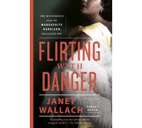 Flirting with Danger : The Mysterious Life of Marguerite Harrison, Socialite Spy