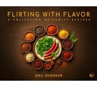 Flirting with Flavor: A Collection of Family Recipes: Flirting with Flavor (Paperback)