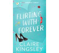 Flirting with Forever: A Hot Romantic Comedy: 4 (Dirty Martini Running Club)