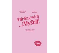 Flirting with Myself: Self-Reflection Journal with Motivational Illustrations, Dotted Grid Pages, Mindfulness & Self-Love Writing Space