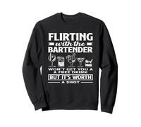 Flirting With The Bartender Won't Get You Free Drink Sweatshirt