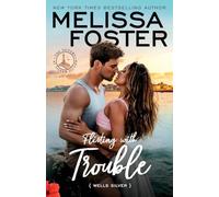 Flirting with Trouble: Wells Silver: 1 (The Silvers at Silver Island)