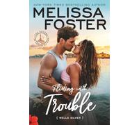 Flirting with Trouble: Wells Silver (The Silvers at Silver Island)