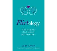 Flirtology: Stop Swiping, Start Talking and Find Love