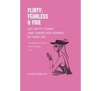 Flirty, Fearless & Fine: 101 Witty, Funny One-Liners for Women in Their 30s