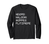Flitzpiepe, Heiopei, Halodri, Möppe's funny stuff from the pot Long Sleeve T-Shirt