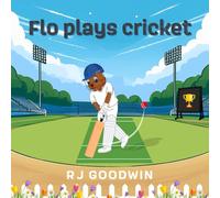 Flo Plays Cricket (Bo and Flo's Sporting Adventures)