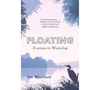 Floating : A Return to Roger Deakin's Waterlog