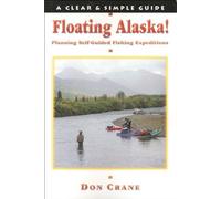 Floating Alaska!: Planning Self-guided Fishing Expeditions