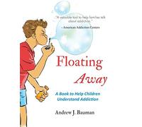Floating Away: A Book to Help Children Understand Addiction