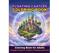 Floating Castles Coloring Book for Adults: 24 Magical Castles & Temples in Floating Crystal Orbs (Cute Fantasy Spire Houses in Crystal Spheres for Stress Relief)