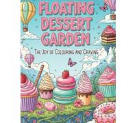 Floating Dessert Garden: The joy of Colouring and Craving