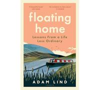 Floating Home: the moving memoir from the narrowboat dweller featured on Channel 4’s Narrow Escapes