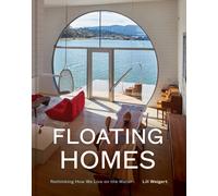 Floating Homes : Rethinking How We Live on the Water