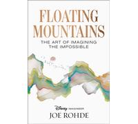 Floating Mountains : The Art of Imagining the Impossible