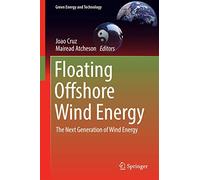 Floating Offshore Wind Energy: The Next Generation of Wind Energy (Green Energy and Technology)