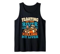 Floating on the River Killing My Liver tubing Float Trip Tank Top