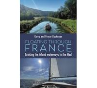 Floating Through France : Cruising the inland waterways to the Med