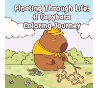 Floating Through Life: Capybara Coloring Book for Adults, Cute and Cozy Stress Relief 42 Coloring Pages for Fun and Relaxation