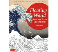 Floating World Japanese Prints Coloring Book: Color your Masterpiece & Clear Your Mind (Adult Coloring Book)