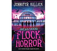 Flock Horror: New for 2023, a funny young horror adventure from the author of Crater Lake. Perfect for kids aged 9-12 and fans of Stranger Things and Goosebumps!: Book 3 (Dread Wood)