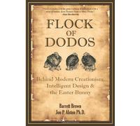 Flock of Dodos: Behind Modern Creationism, Intelligent Design and the Easter Bunny