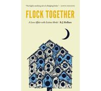 Flock Together : A Love Affair with Extinct Birds