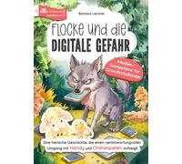 Flocke und die digitale Gefahr - Medienkompetenz für Grundschulkinder: Eine tierische Geschichte, die einen verantwortungsvollen Umgang mit Handy und Onlinespielen aufzeigt (Tierische Abenteuer)
