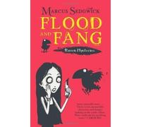 Flood and Fang (The Raven Mysteries - Book 1) by Marcus Sedgwick (2010)