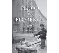 Flood in Florence, 1966: A Fifty-Year Retrospective