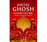 Flood of Fire: Ibis Trilogy Book 3 (Ibis Trilogy)