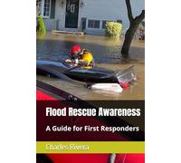 Flood Rescue Awareness, A Guide for First Responders