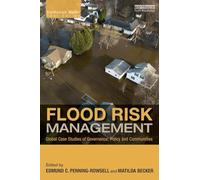 Flood Risk Management: Global Case Studies of Governance, Policy and Communities (Earthscan Water Text)