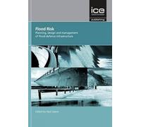 Flood Risk: Planning, Design and Management of Flood Defence Infrastructure