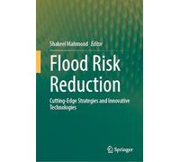Flood Risk Reduction: Cutting-Edge Strategies and Innovative Technologies