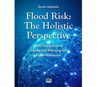 Flood Risk: The Holistic Perspective (Urban Hydroinformatics Series)