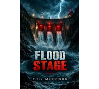 FLOOD STAGE: Black Ridge Dam, past midnight. Jack Harlan came to sign a routine report and drive home. Instead he's the only free man inside a ... a crew that means to drown a valley by dawn.