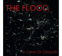Flood, The - In Love Or Despair