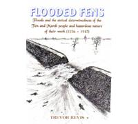 Flooded Fens: Floods and the Stoical Determinedness of the Fen and Marsh People 1236-1947