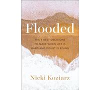 Flooded: The 5 Best Decisions to Make When Life Is Hard and Doubt Is Rising