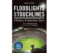 Floodlights and Touchlines: A History of Spectator Sport