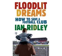 Floodlit Dreams: How to Save a Football Club