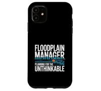 Floodplain Manager Planning For The Unthinkable Case for iPhone 11