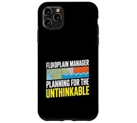 Floodplain Manager Planning For The Unthinkable Case for iPhone 11 Pro Max