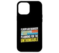 Floodplain Manager Planning For The Unthinkable Case for iPhone 12 Pro Max