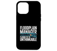 Floodplain Manager Planning For The Unthinkable Case for iPhone 12 Pro Max