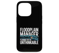 Floodplain Manager Planning For The Unthinkable Case for iPhone 13 Pro