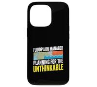 Floodplain Manager Planning For The Unthinkable Case for iPhone 13 Pro