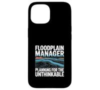 Floodplain Manager Planning For The Unthinkable Case for iPhone 15