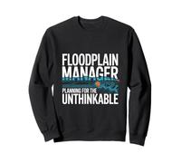 Floodplain Manager Planning For The Unthinkable Sweatshirt